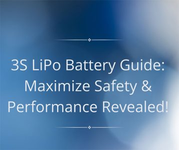 3S LiPo Battery Guide: Maximize Safety & Performance Revealed!